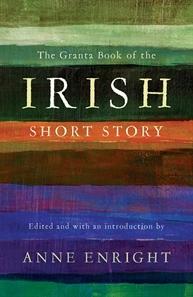 The Granta Book of the Irish Short Story