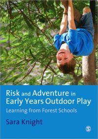 Risk and Adventure in Early Years Outdoor Play: Learning from Forest Schools