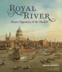 Royal River: Power, Pageantry and the Thames