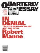 In Denial: The Stolen Generations and the Right: Quarterly Essay 1