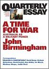 A Time For War: The Rebirth of Australia's Military Culture: Quarterly Essay 20