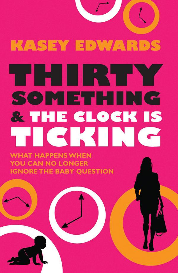 Thirty Something And The Clock Is Ticking: What Happens When You Can No Longer Ignore the Baby Question