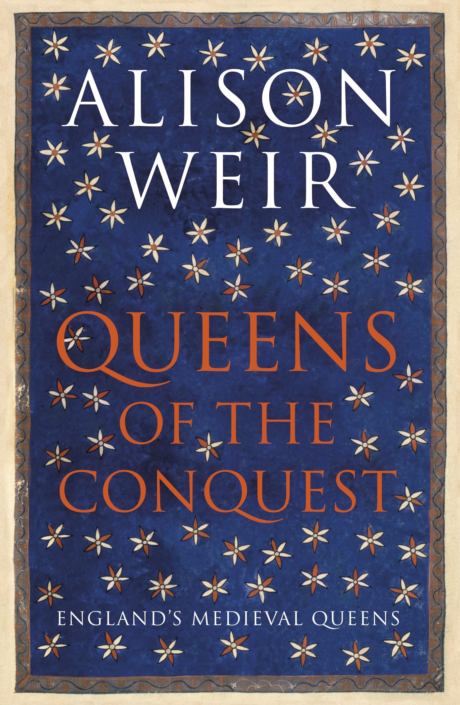 Queens of the Conquest: England's Medieval Queens