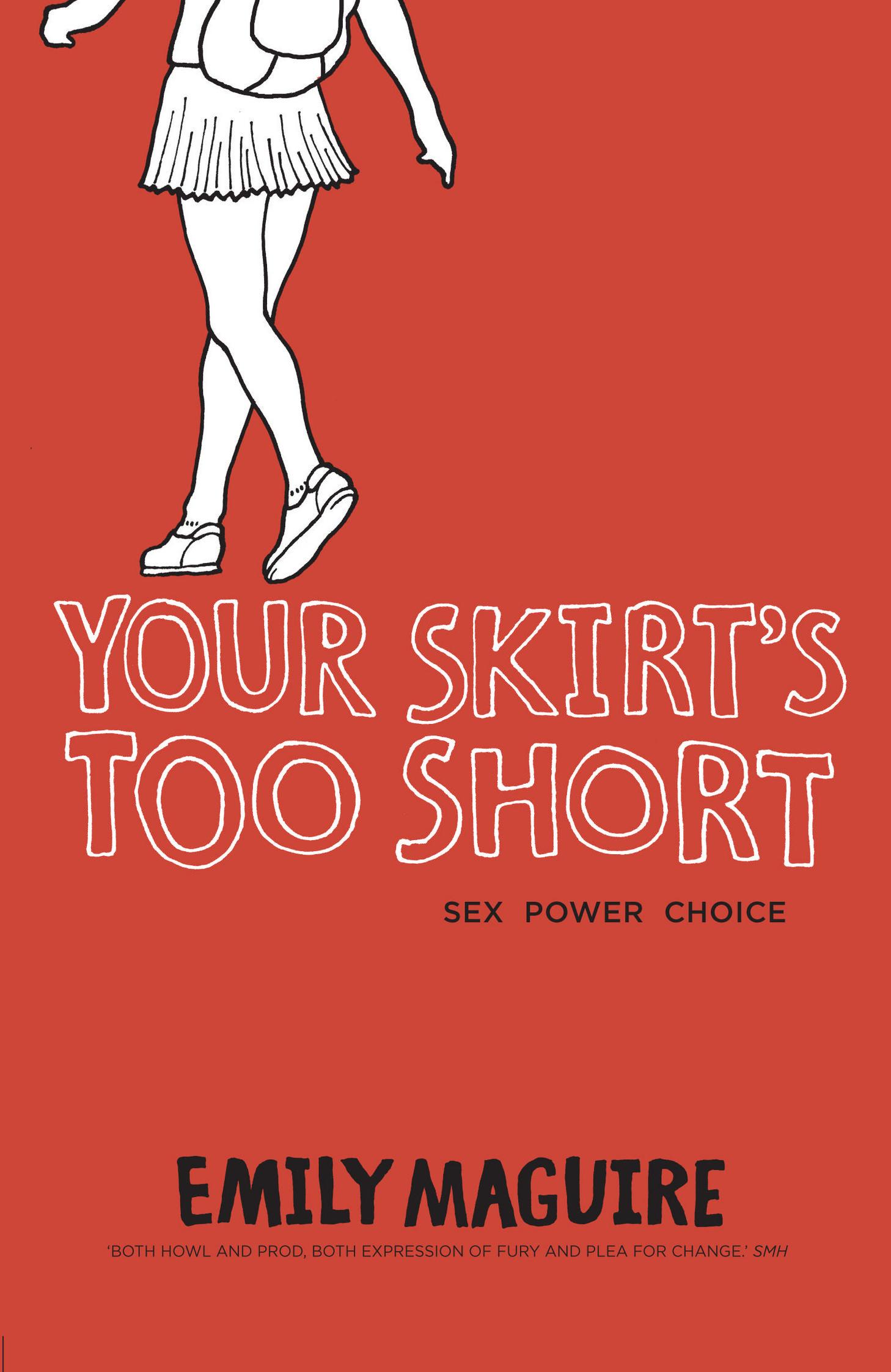 Your Skirt's Too Short: Sex, Power, Choice