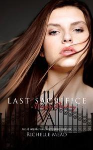 Last Sacrifice: A Vampire Academy Novel Volume 6