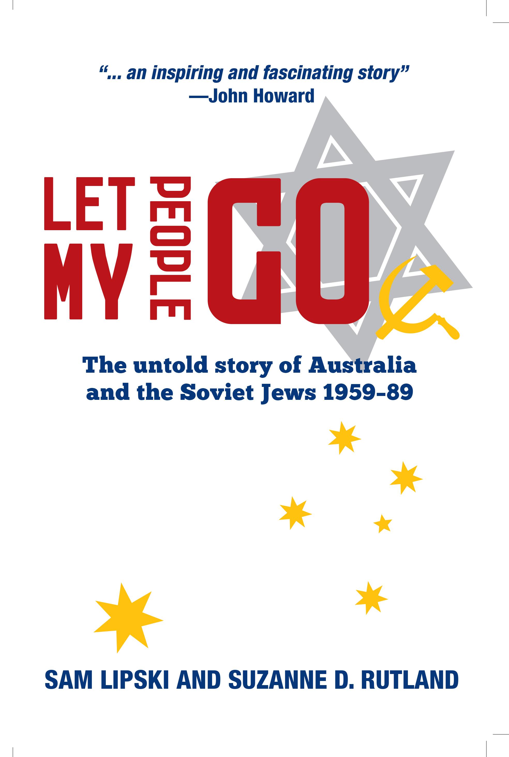 Let My People Go: The untold story of Australia and the Soviet Jews 1959-89
