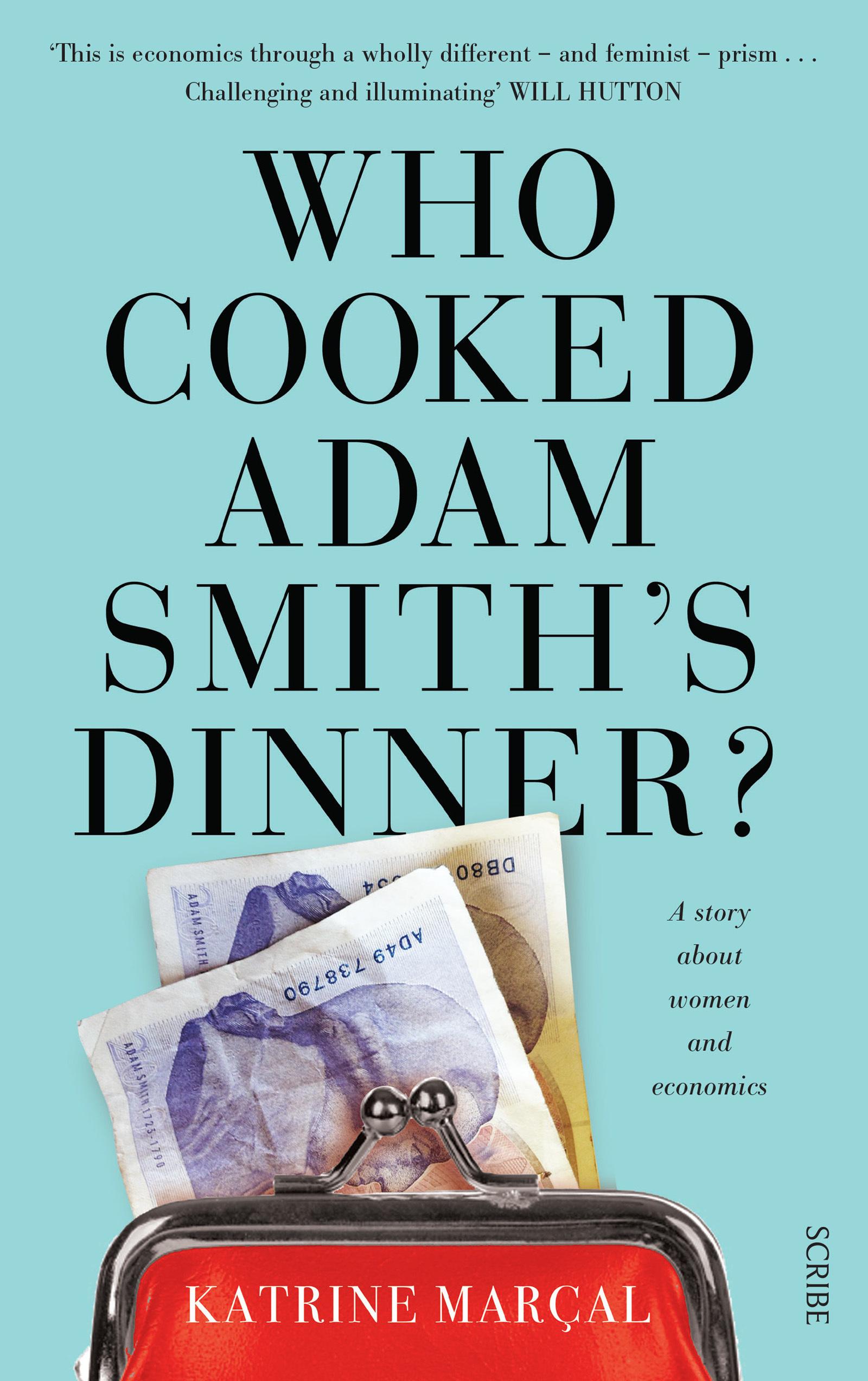 Who Cooked Adam Smith's Dinner?: A story about women and economics
