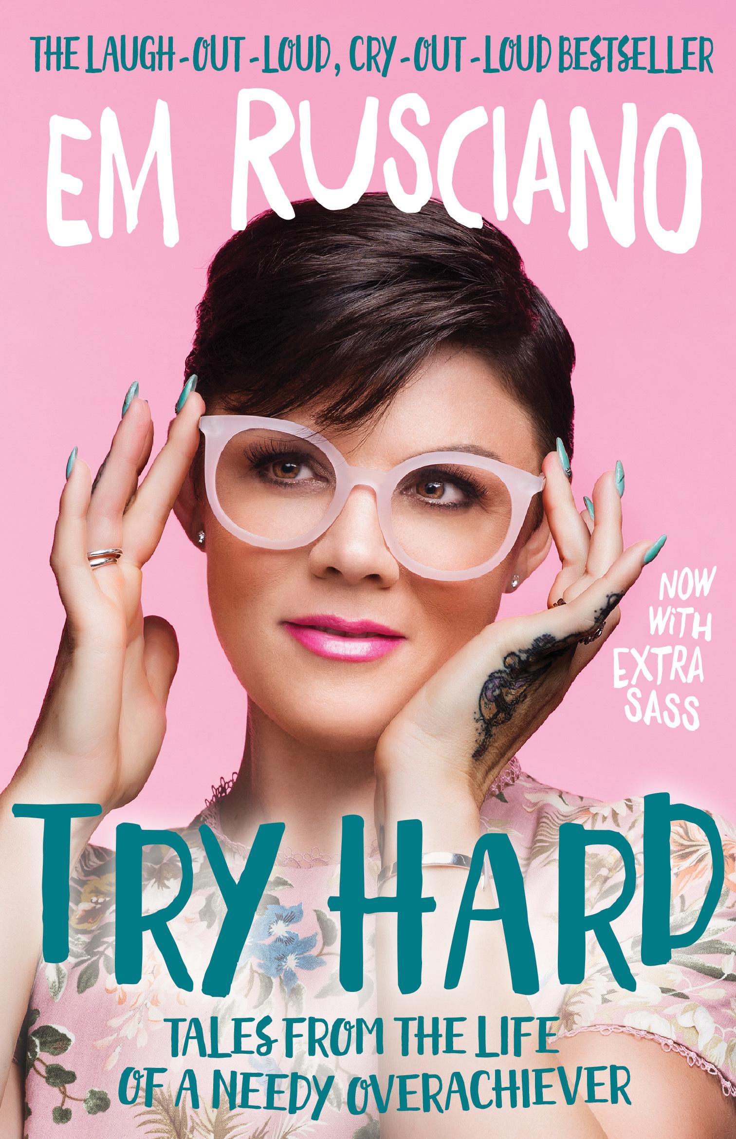 Try Hard: Tales from the Life of a Needy Overachiever (Extra Sass Edition)