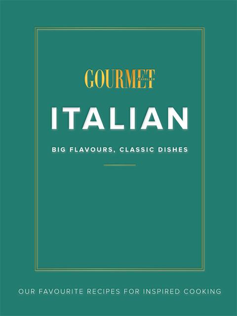 Gourmet Traveller Italian: Big Flavours, Classic Dishes