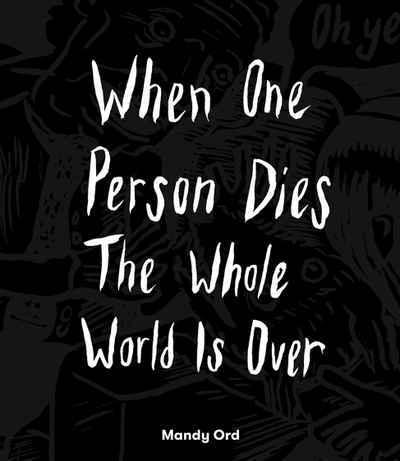 When One Person Dies The Whole World Is Over